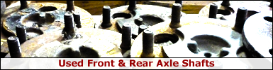 Used Front & Rear Axle Shafts - Click here for details